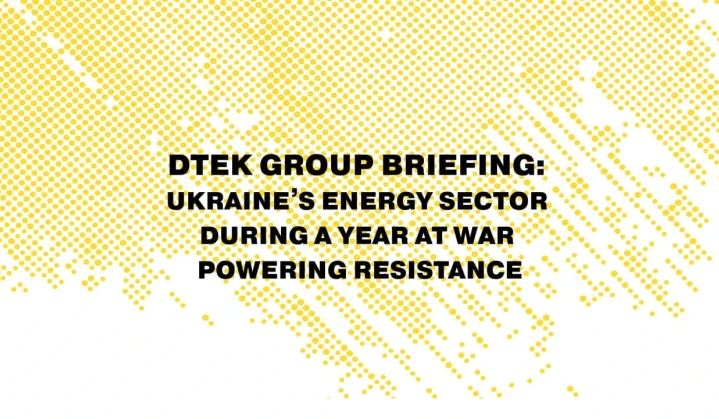 DTEK Group briefing: Ukraine’s energy sector during a year at war – powering resistance