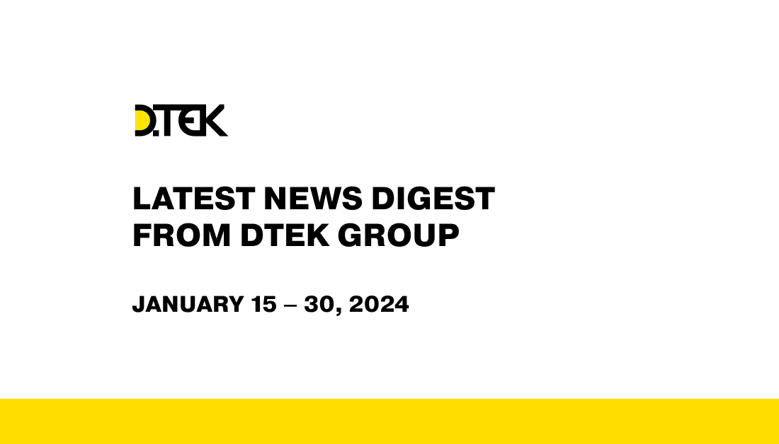 DTEK Group Highlights: January 15 – 30, 2024