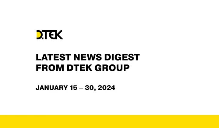 DTEK Group Highlights: January 15 – 30, 2024