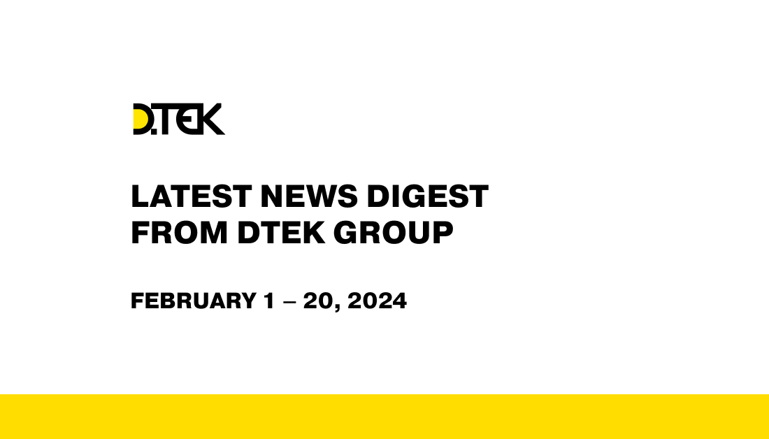 DTEK Group Highlights: February 1 – 20, 2024
