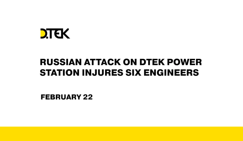 russian attack on DTEK power station injures six engineers