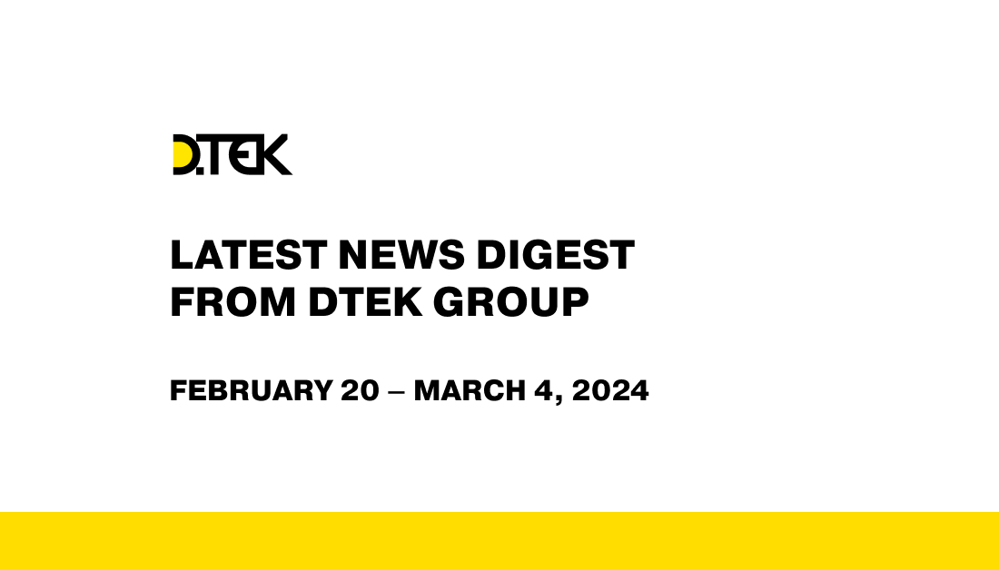 DTEK Group Highlights: February 20 – March 4, 2024