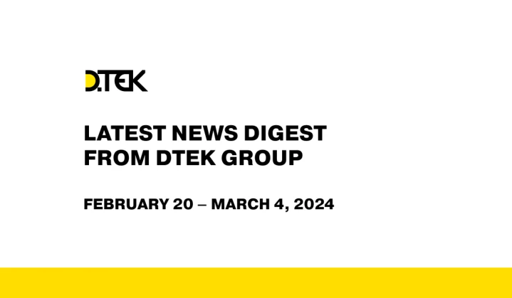 DTEK Group Highlights: February 20 – March 4, 2024