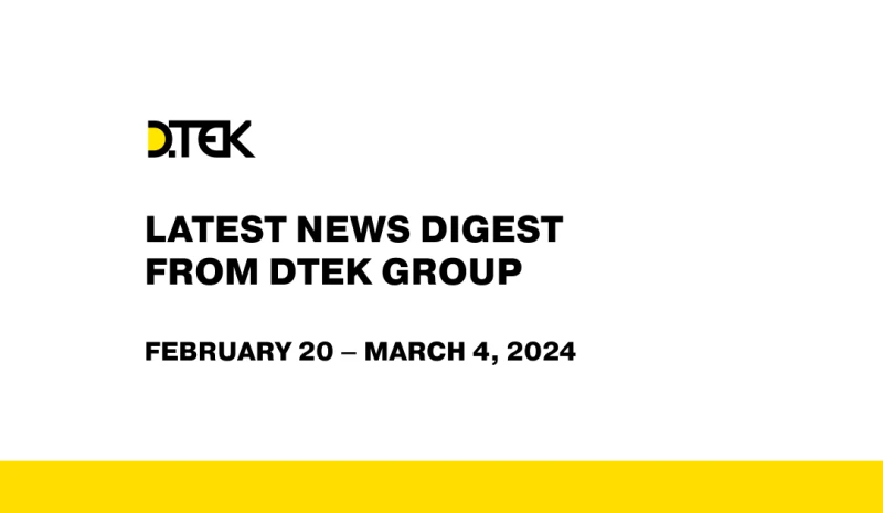 DTEK Group Highlights: February 20 – March 4, 2024