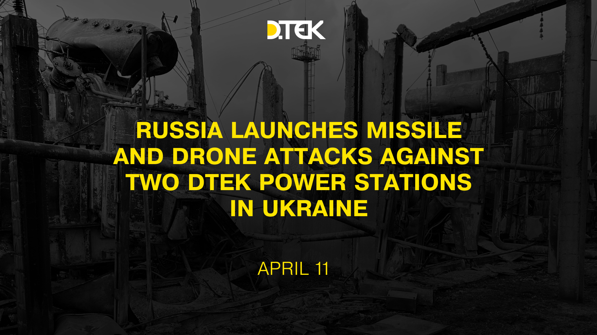 Russia launches missile and drone attacks against two DTEK power stations in Ukraine