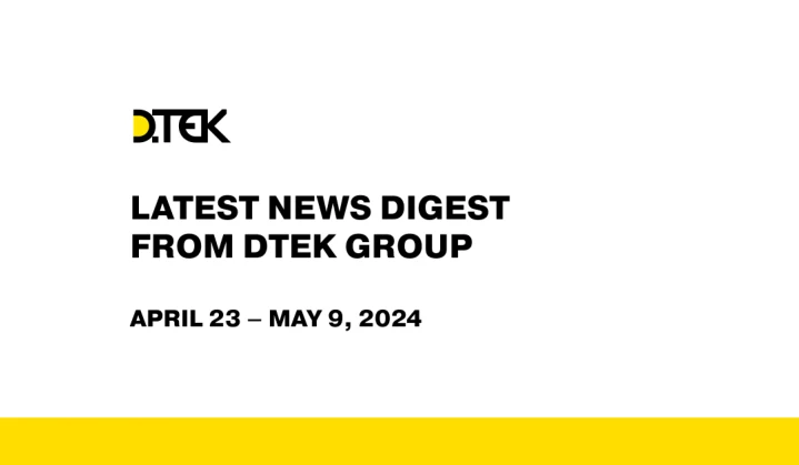 DTEK Group Highlights: April 23 – May 9, 2024