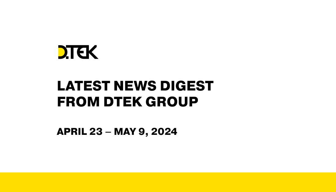 DTEK Group Highlights: April 23 – May 9, 2024
