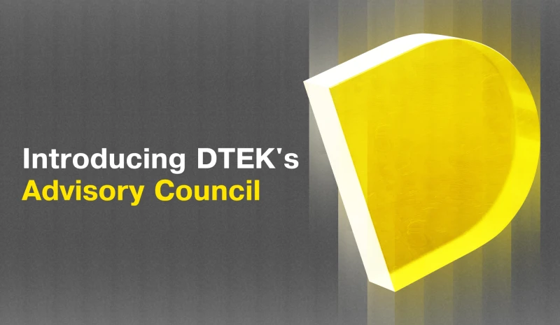 Introducing DTEK's Advisory Council