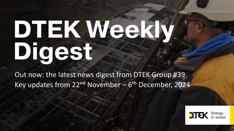 DTEK Group Highlights: 22nd November – 6th December, 2024