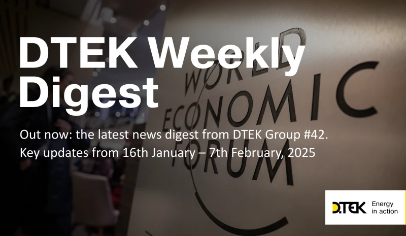 DTEK Group Highlights: 16th January – 7th February, 2025
