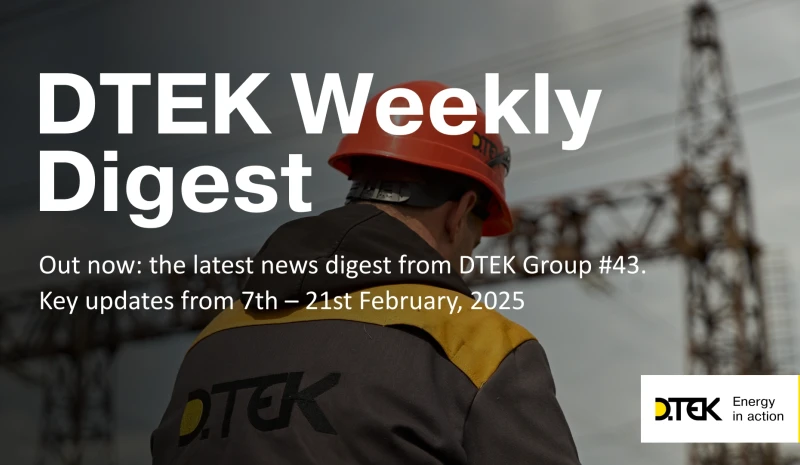DTEK Group Highlights: 7th – 21st February, 2025