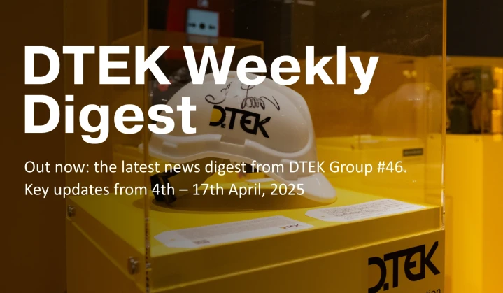 DTEK Group Highlights: 4th – 17th April, 2025