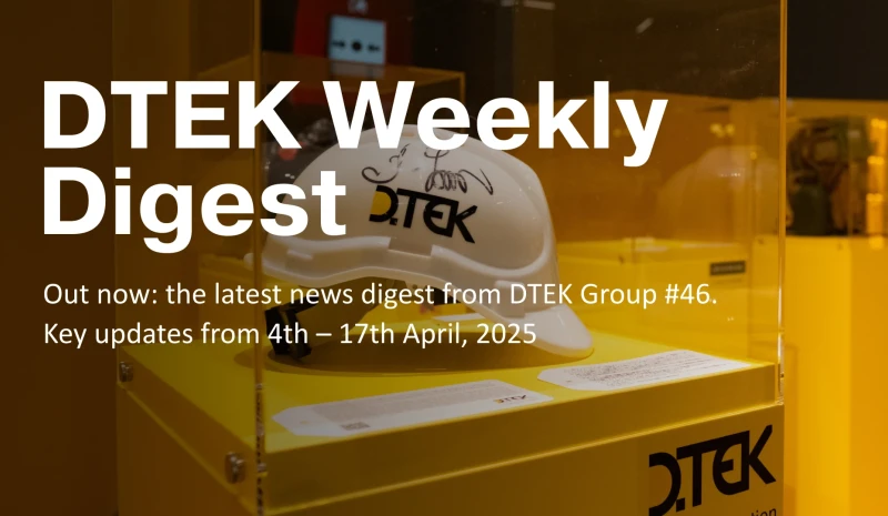 DTEK Group Highlights: 4th – 17th April, 2025