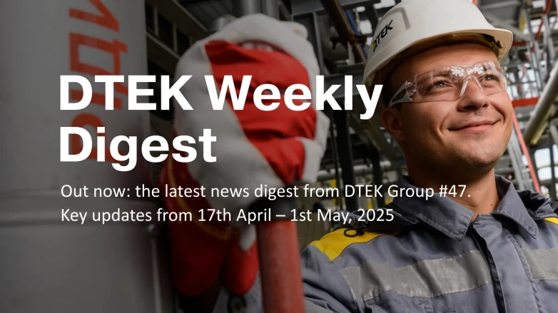 DTEK Group Highlights: 17th April – 1st May, 2025