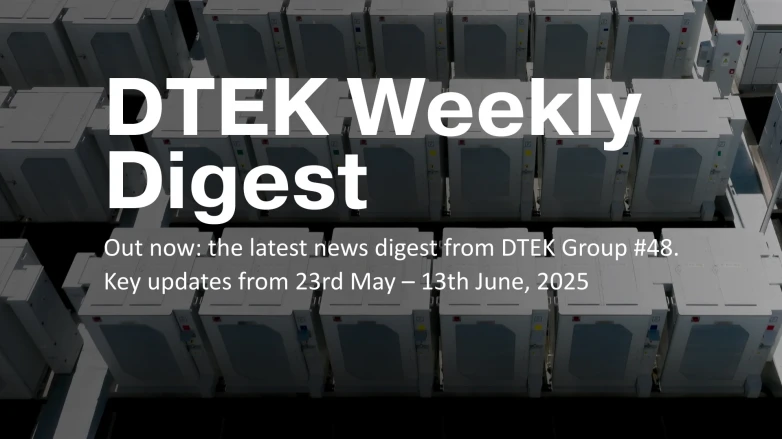 DTEK Group Highlights: 23rd May – 13th June, 2025