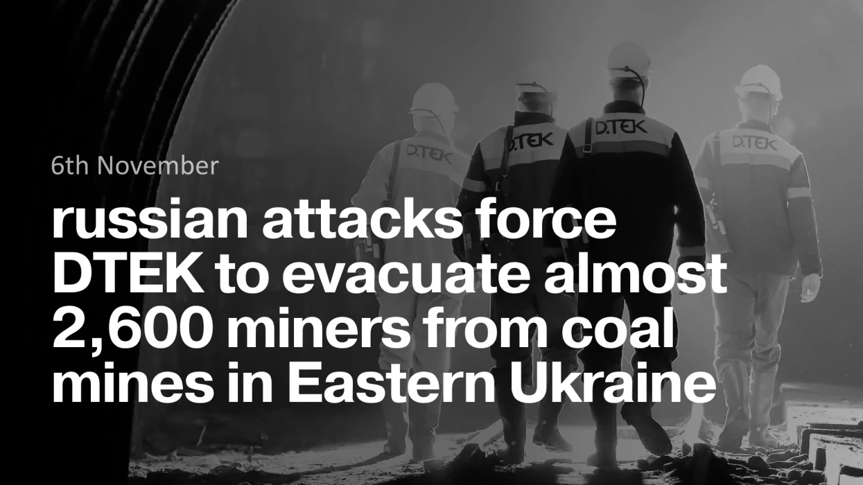 russian attacks force DTEK to evacuate almost 2,600 miners from coal mines in Eastern Ukraine