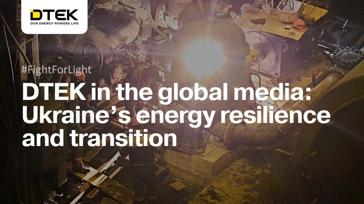 DTEK in the global media: Ukraine’s energy resilience and transition
