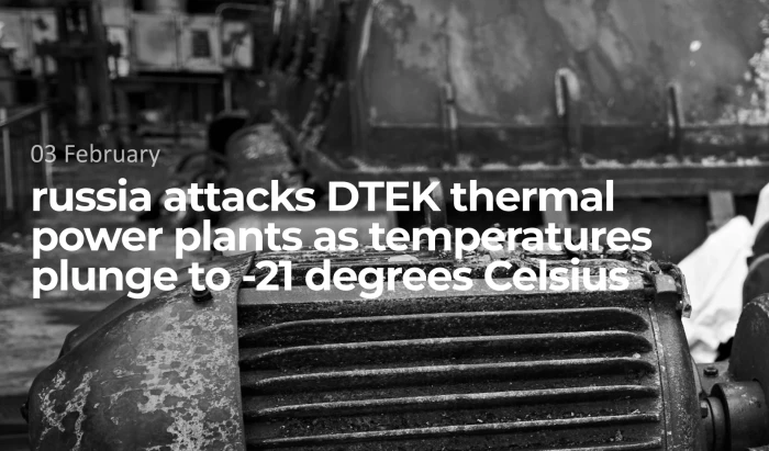 russia attacks DTEK thermal power plants as temperatures plunge to -21 degrees Celsius