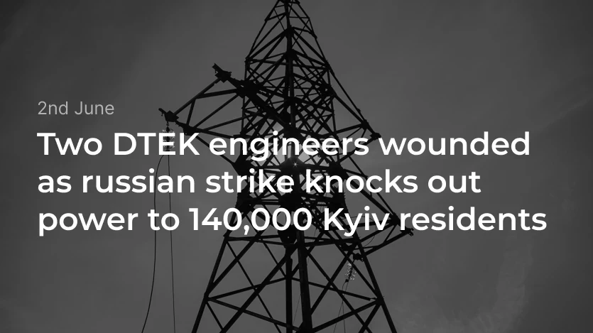 Two DTEK engineers wounded as russian strike knocks out power to 140,000 Kyiv residents