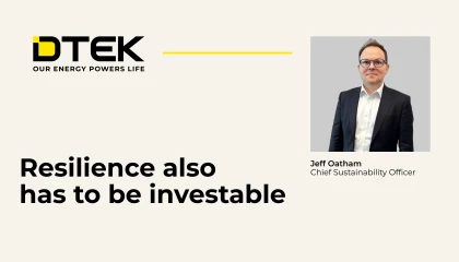 What Ukraine's energy system can teach the world about resilience: DTEK CSO Jeff Oatham for the World Economic Forum