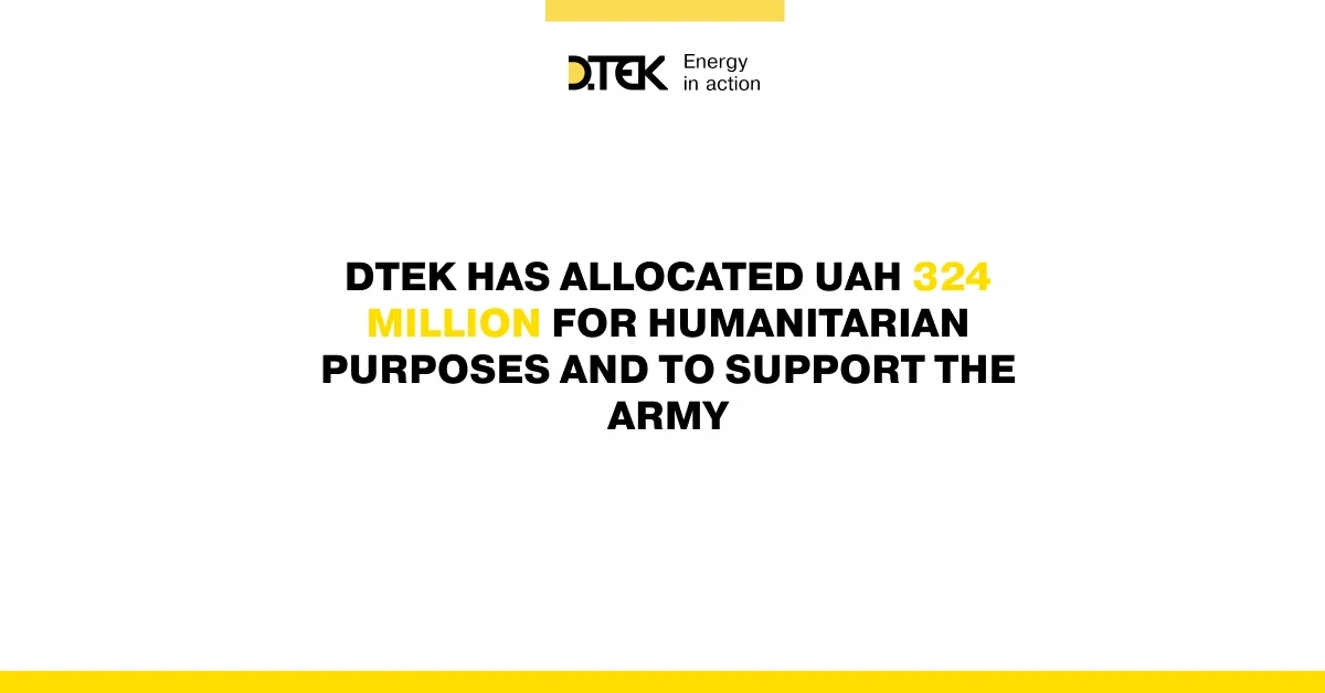 DTEK has allocated UAH 324 million for humanitarian purposes and to support the army
