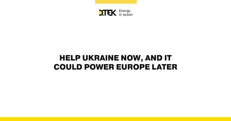 Help Ukraine now, and it could power Europe later