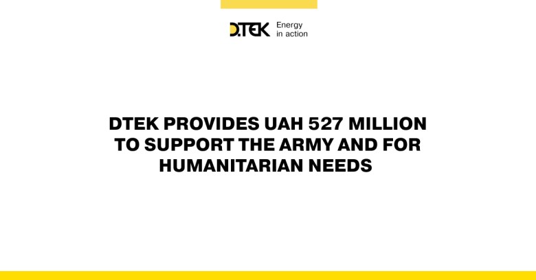 DTEK provides UAH 527 million to support the army and for humanitarian needs