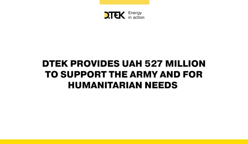 DTEK provides UAH 527 million to support the army and for humanitarian needs
