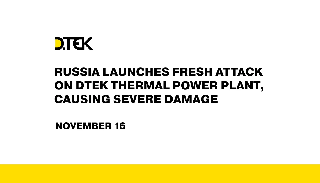 russia launches fresh attack on DTEK thermal power plant, causing severe damage 