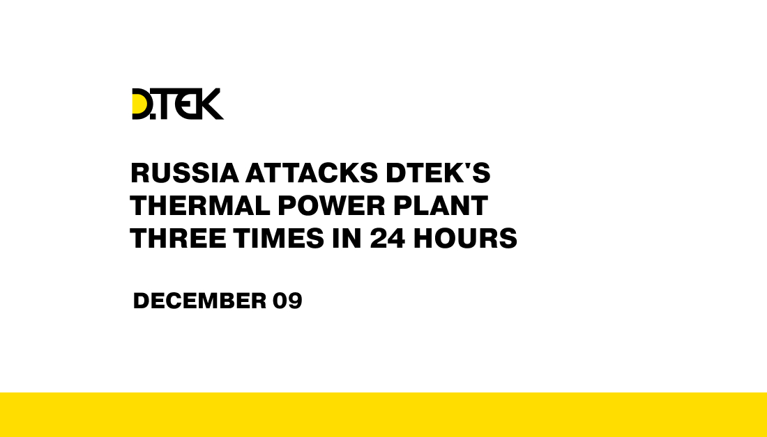 russia attacks DTEK's thermal power plant three times in 24 hours