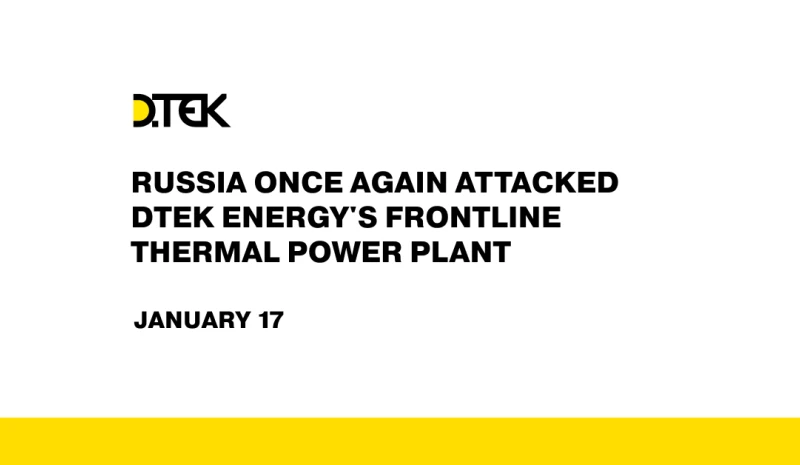 russia once again attacked DTEK Energy's frontline thermal power plant
